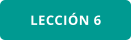 LECCIÓN 6