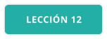 LECCIÓN 12